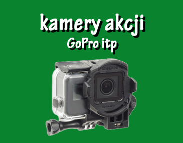 kamery akcji - GoPro itp